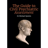 The Guide to Civil Psychiatric Assessment: A complete guide for psychiatrists and psychologists - Paperback