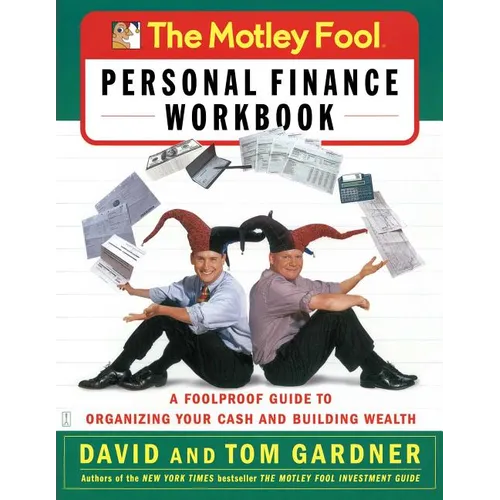 The Motley Fool Personal Finance Workbook: A Foolproof Guide to Organizing Your Cash and Building Wealth - Paperback