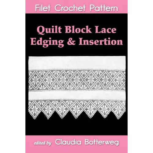 Quilt Block Lace Edging & Insertion Filet Crochet Pattern: Complete Instructions and Chart - Paperback