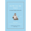 How to Be Free: An Ancient Guide to the Stoic Life - Hardcover