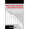 Una lucha heroica - Una derrota amarga: Factores que contribuyeron al desmantelamiento del Estado Socialista en la Unión Soviética - Paperback