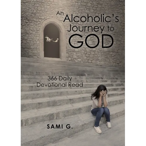 An Alcoholic's Journey to God: 366 Daily Devotional Read - Paperback