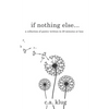 If Nothing Else...: a collection of poetry written in 20 minutes or less - Paperback