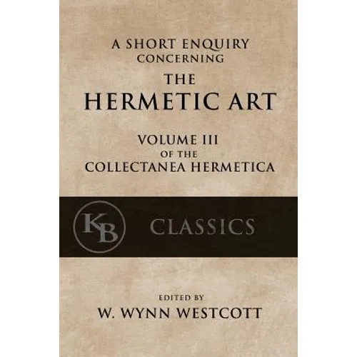 A Short Enquiry Concerning the Hermetic Art: with An Introduction to Alchemy - Paperback