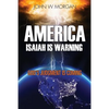 America, Isaiah Is Warning: God's Judgment Is Coming - Paperback
