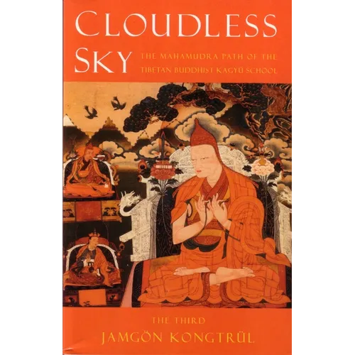 Cloudless Sky: The Mahamudra Path of the Tibetan Buddhist Kagyu School - Paperback