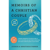Memoirs of a Christian Couple: A deeply transparent, his-and-hers take on how to overcome your past failed relationships and connect with the spouse o - Paperback