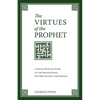 The Virtues of the Prophet: A Young Muslim's Guide to the Greater Jihad, the War Against the Passions - Paperback