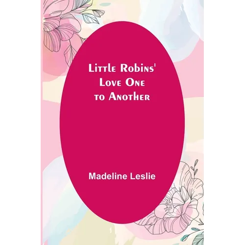 Little Robins' Love One to Another - Paperback