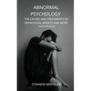 Abnormal Psychology: The Causes and Treatments of Depression, Anxiety and More Third Edition - Paperback