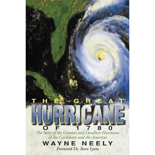 The Great Hurricane of 1780: The Story of the Greatest and Deadliest Hurricane of the Caribbean and the Americas - Paperback