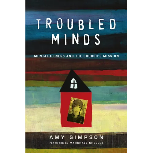 Troubled Minds: Mental Illness and the Church's Mission - Paperback