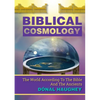Biblical Cosmology: The World According To The Bible And The Ancients - Paperback