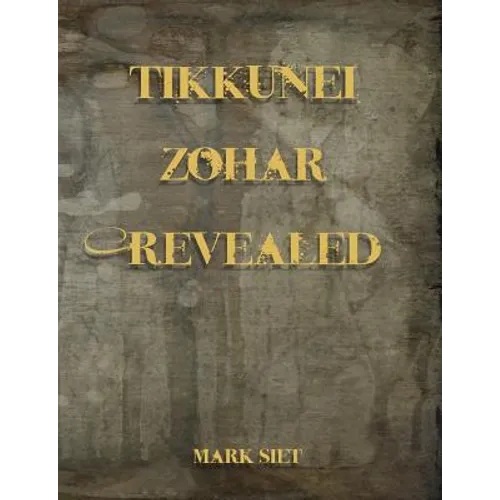 Tikkunei Zohar Revealed: The First Ever English Commentary - Paperback