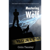Mastering the Wolf: One man's story of emotional enlightenment - Paperback