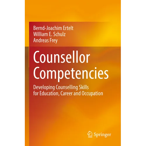 Counsellor Competencies: Developing Counselling Skills for Education, Career and Occupation - Paperback
