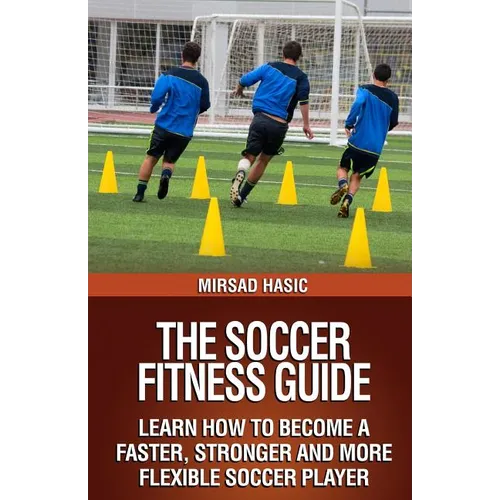 The Soccer Fitness Guide - Paperback
