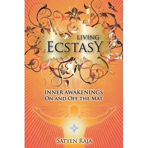 Living Ecstasy: Inner Awakenings on and Off the Mat - Paperback