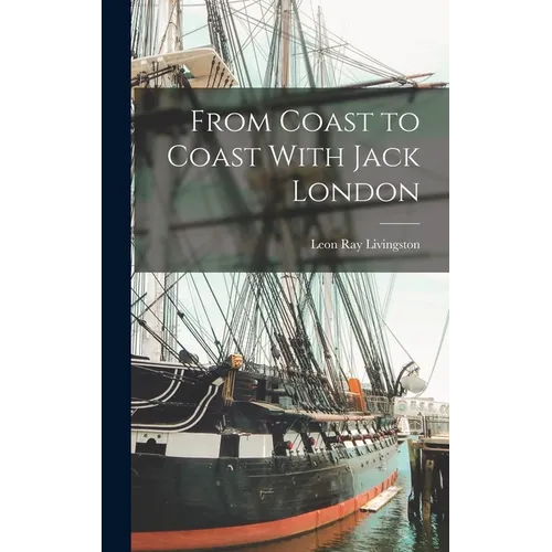 From Coast to Coast With Jack London - Hardcover