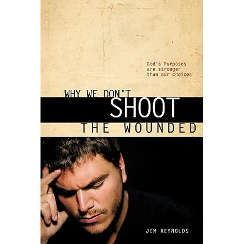Why We Don't Shoot the Wounded - Paperback