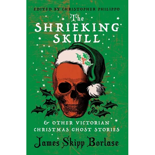 The Shrieking Skull and Other Victorian Christmas Ghost Stories - Hardcover
