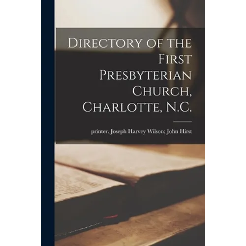 Directory of the First Presbyterian Church, Charlotte, N.C. - Paperback