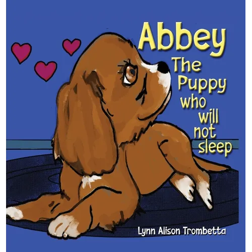 Abbey The Puppy Who Will Not Sleep - Hardcover