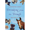 Drinking from the Trough: A Veterinarian's Memoir - Paperback