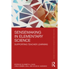 Sensemaking in Elementary Science: Supporting Teacher Learning - Paperback