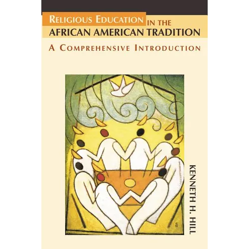 Religious Education in the African American Tradition: A Comprehensive Introduction - Paperback