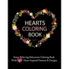 Hearts Coloring Books For Adults Stress Relieving Relaxation Coloring Book With 40 Heart Inspired Patterns: Large Coloring Book Hearts Single Sided 8. - Paperback