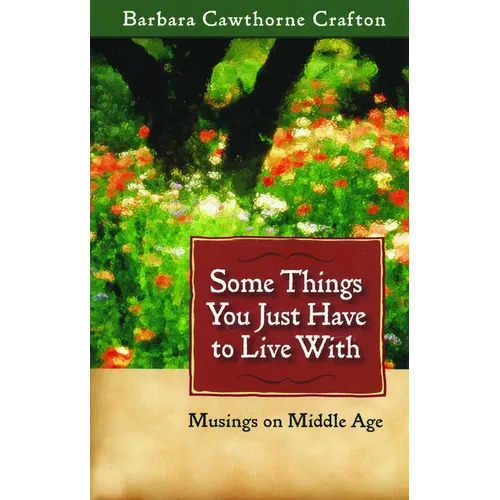 Some Things You Just Have to Live With: Musings on Middle Age - Paperback