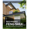 Beginners Feng Shui Easy Tips to Enhance Everyday Living - Paperback