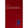 A History of Scottish Ecclesiastical and Civil Affairs from the Introduction of Christianity - Hardcover