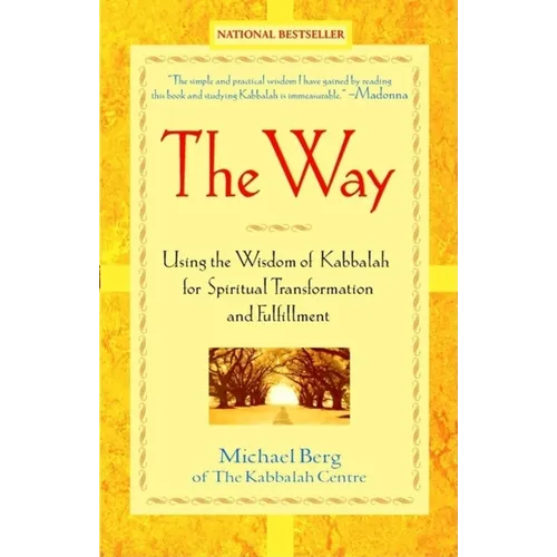 The Way: Using the Wisdom of Kabbalah for Spiritual Transformation and Fulfillment - Paperback