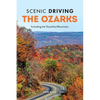 Scenic Driving the Ozarks: Including the Ouachita Mountains - Paperback