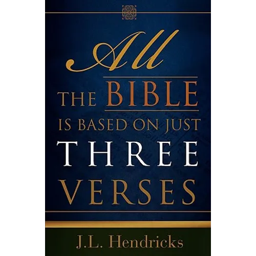 All the Bible Is Based on Just Three Verses - Paperback