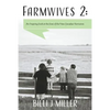 Farmwives 2: An Inspiring Look at the Lives of the New Canadian Farmwives - Paperback
