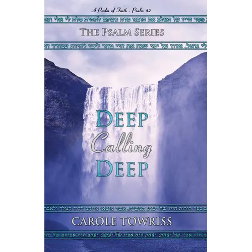 Deep Calling Deep: A Psalm of Faith - Psalm 42 - Paperback