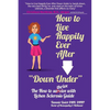 How to Live Happily Ever After "Down Under": The How To Thrive With Lichen Sclerosis Guide - Paperback