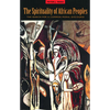 The Spirituality of African Peoples - Paperback