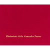 Felix Gonzalez-Torres: Photostats - Hardcover