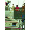 Too Expensive to Treat?: Finitude, Tragedy, and the Neonatal ICU - Paperback