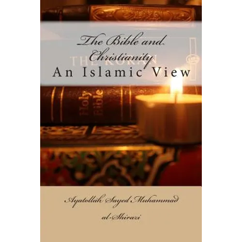 The Bible and Christianity: An Islamic View - Paperback