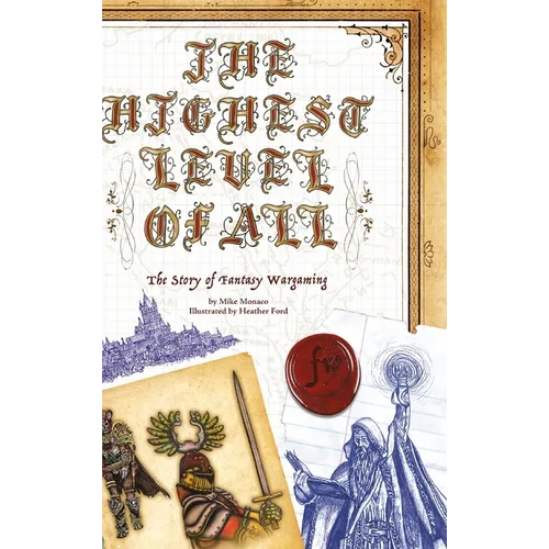 The Highest Level of All: The Story of Fantasy Wargaming - Hardcover