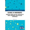 Science in Movements: Knowledge Control and Social Contestation in China's Hydropower, GMO and Nuclear Controversies - Paperback