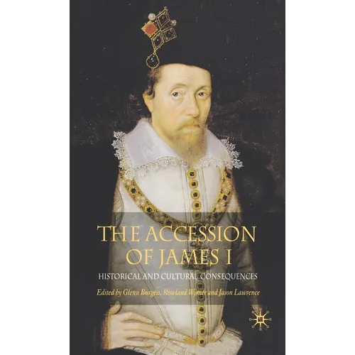 The Accession of James I: Historical and Cultural Consequences - Hardcover
