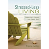 Stressed-Less Living: Finding God's Peace in Your Chaotic World - Paperback