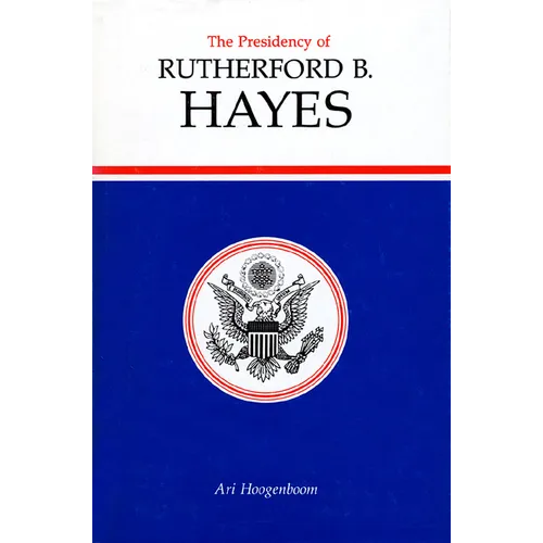 Presidency of Rutherford B. Hayes - Hardcover