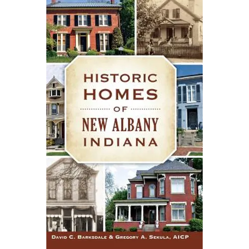 Historic Homes of New Albany, Indiana - Hardcover